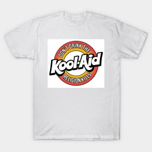 Dont Drink The Koolaid T-Shirt